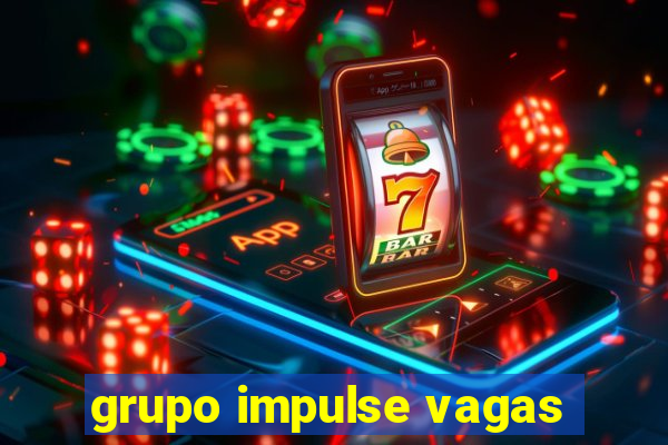 grupo impulse vagas